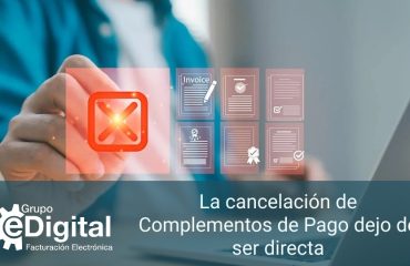 La cancelación de los CFDI con Complemento de Pago ha dejado de ser directa